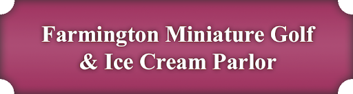 Farmington Mini Golf and Ice Cream